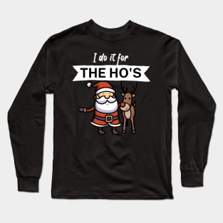 I do it for the hos Long Sleeve T-Shirt